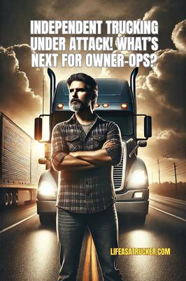 Independent Trucking Under Attack! What’s Next for Owner-Ops?